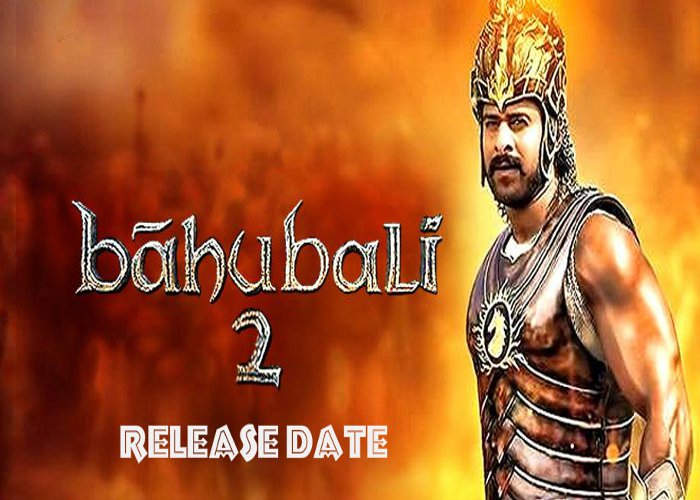 Bahubali Part 2 Release Date