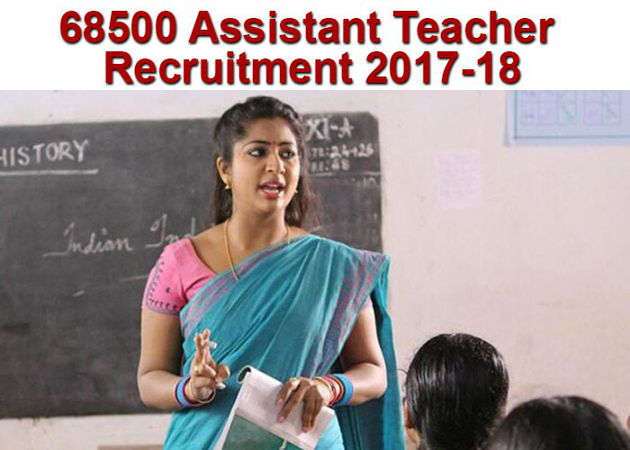 68500 Assistant Teacher Recruitment 2017-18 