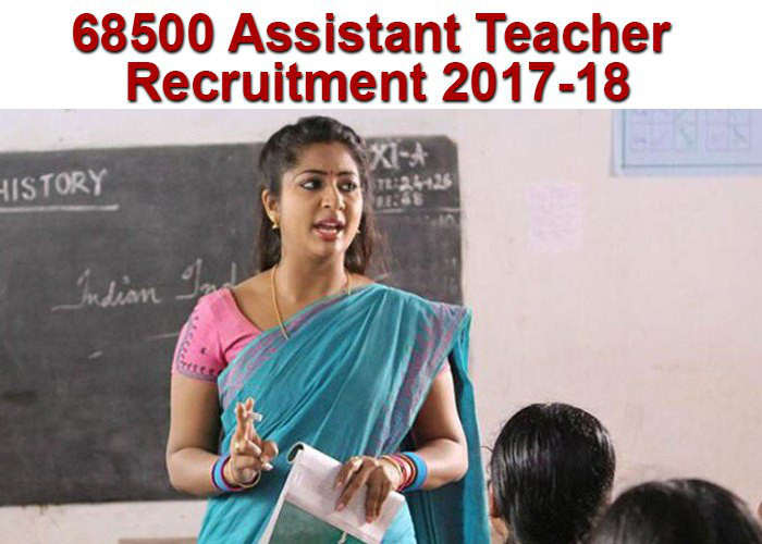 68500 Assistant Teacher Recruitment 2017-18