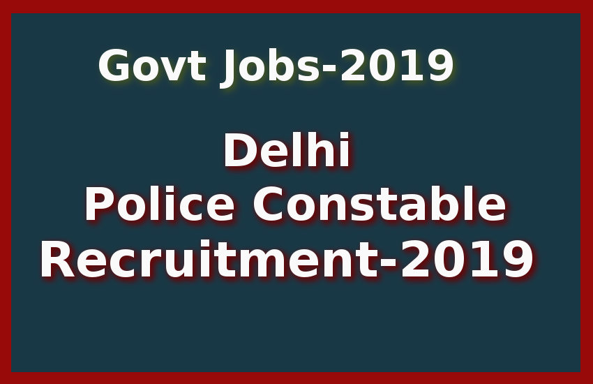 Delhi Police Constable Recruitment 2019