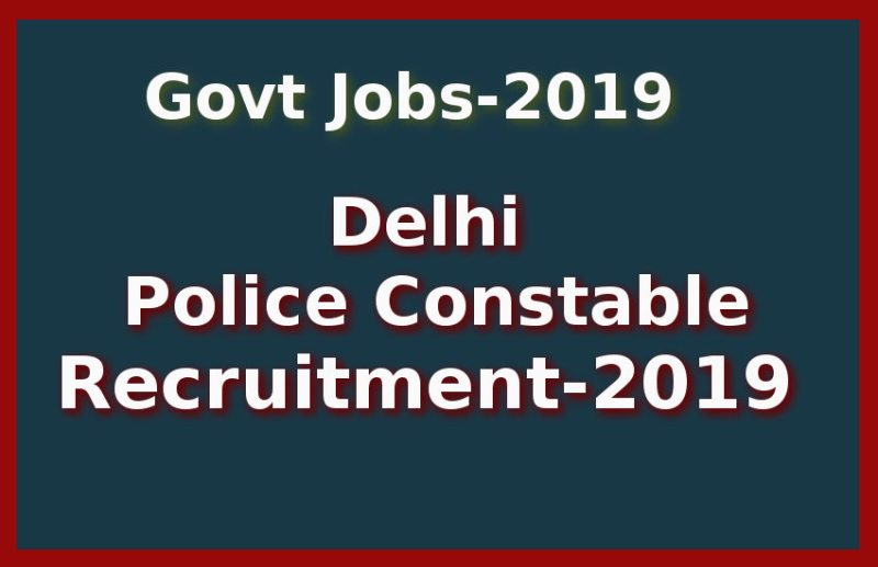 Delhi Police Constable Recruitment 2019