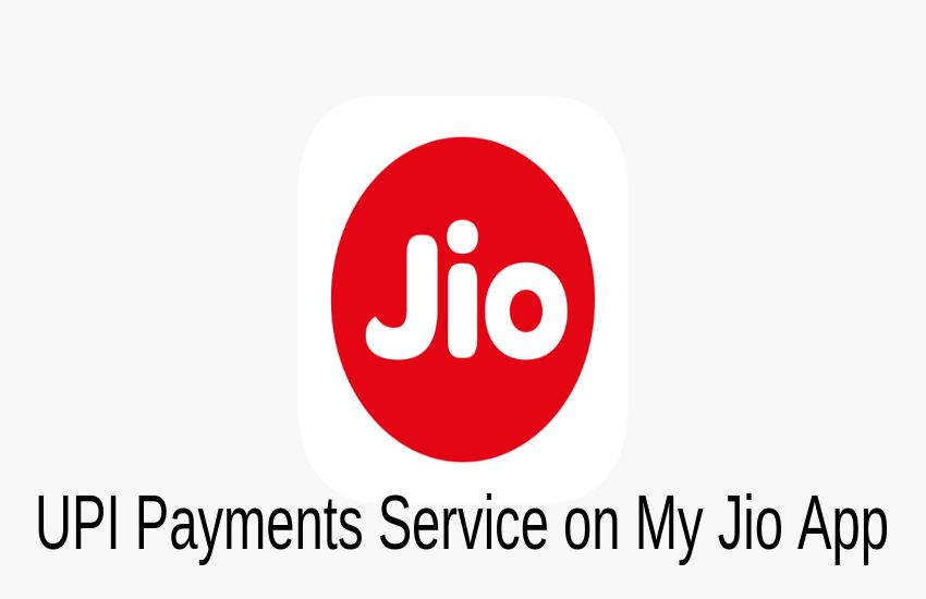 Reliance Jio Launches UPI Payments Service on My Jio App