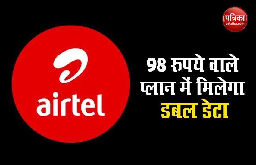 Airtel Doubles Data Benefits on Rs 98 Prepaid Plan, Vality, Benefits