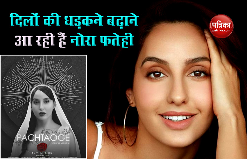 Nora Fatehi's Female Version Pachtaoge Song Will Soon Release