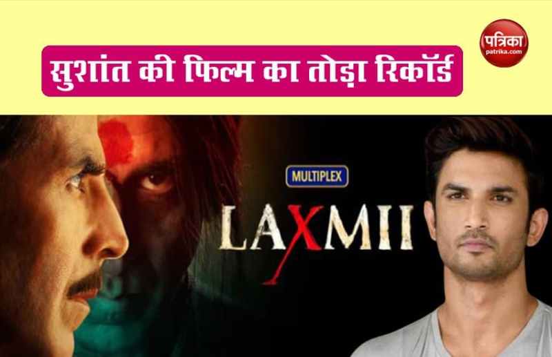 Akshay Kumar Film Laxmii Break Sushant Singh Rajput Record