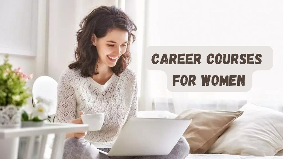 Career Courses For Womens: महिलाओं के लिए बेस्ट हैं ये 3 कोर्स, आज ही करें आवेदन