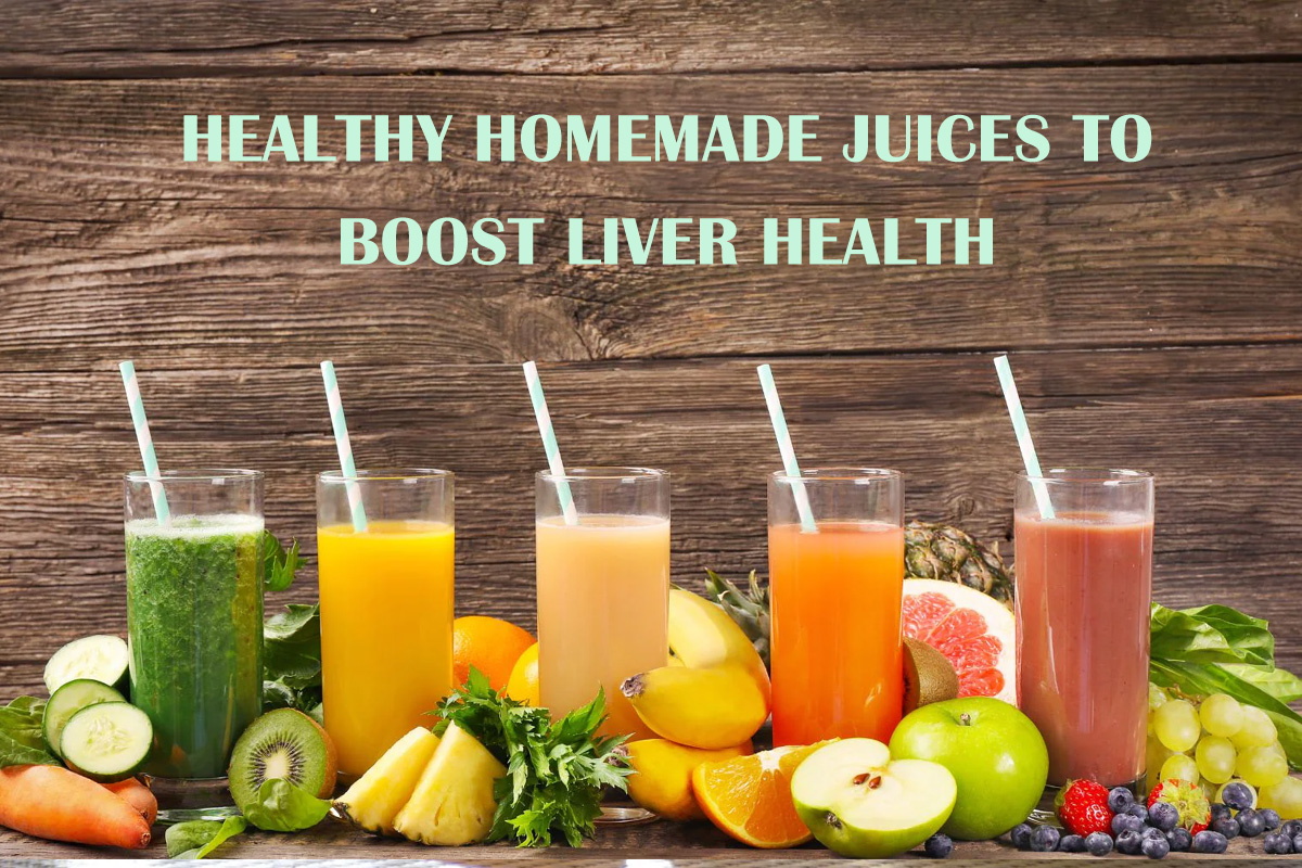 HEALTHY HOMEMADE JUICES TO BOOST LIVER HEALTH