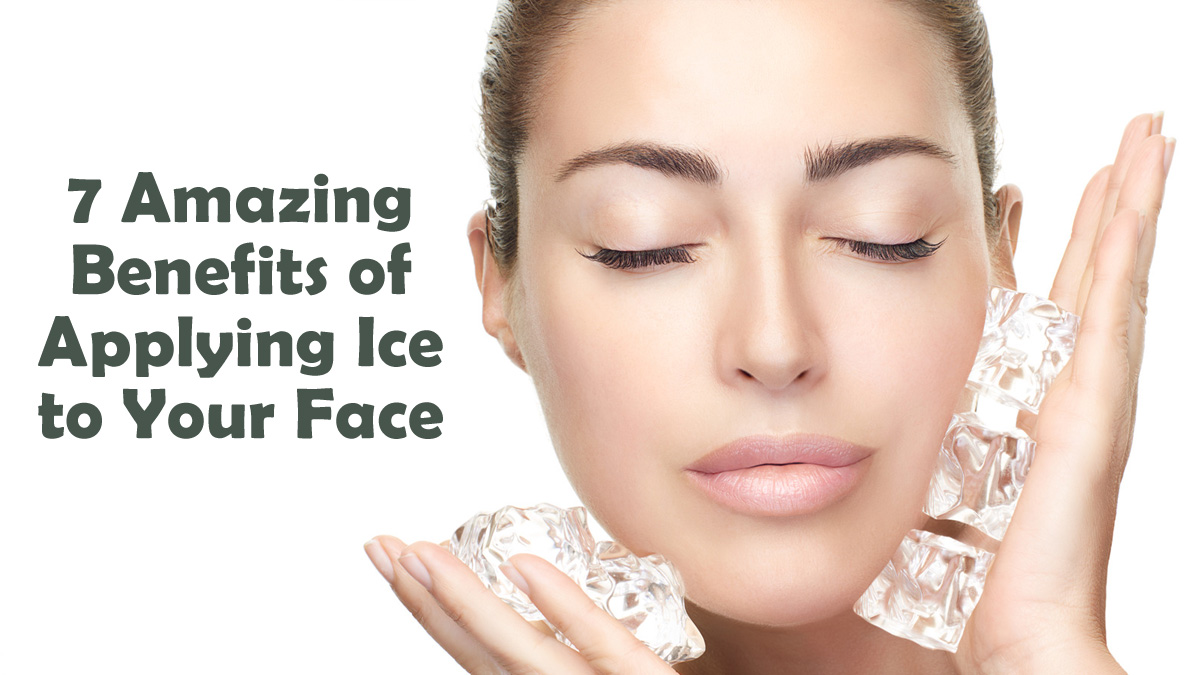 चेहरे पर बर्फ लगाने से मिलते हैं ये 7 कमाल के फायदे 7 Amazing