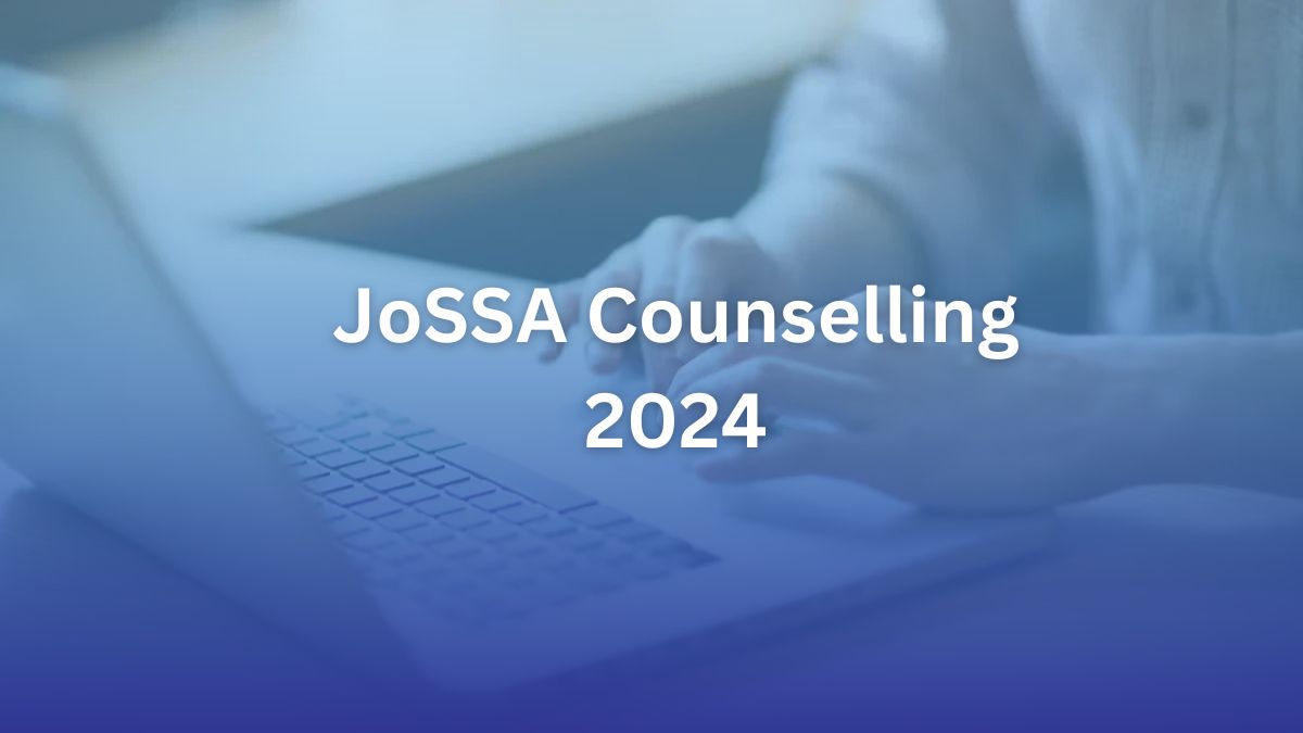 JoSSA Counselling 2024: आज से शुरू है IIT के लिए काउंसलिंग, जानें रजिस्ट्रेशन से
लेकर कॉलेज चुनने की पूरी प्रक्रिया