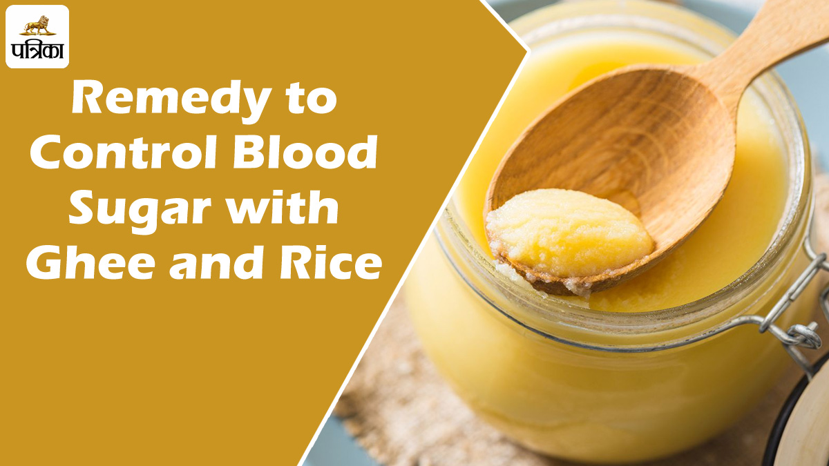 Remedy to Control Blood Sugar with Ghee and Rice