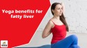 Yoga for Fatty Liver : फैटी लिवर की समस्या दूर करने वाला योग , जान लीजिए इस योग
को करने का तरीका