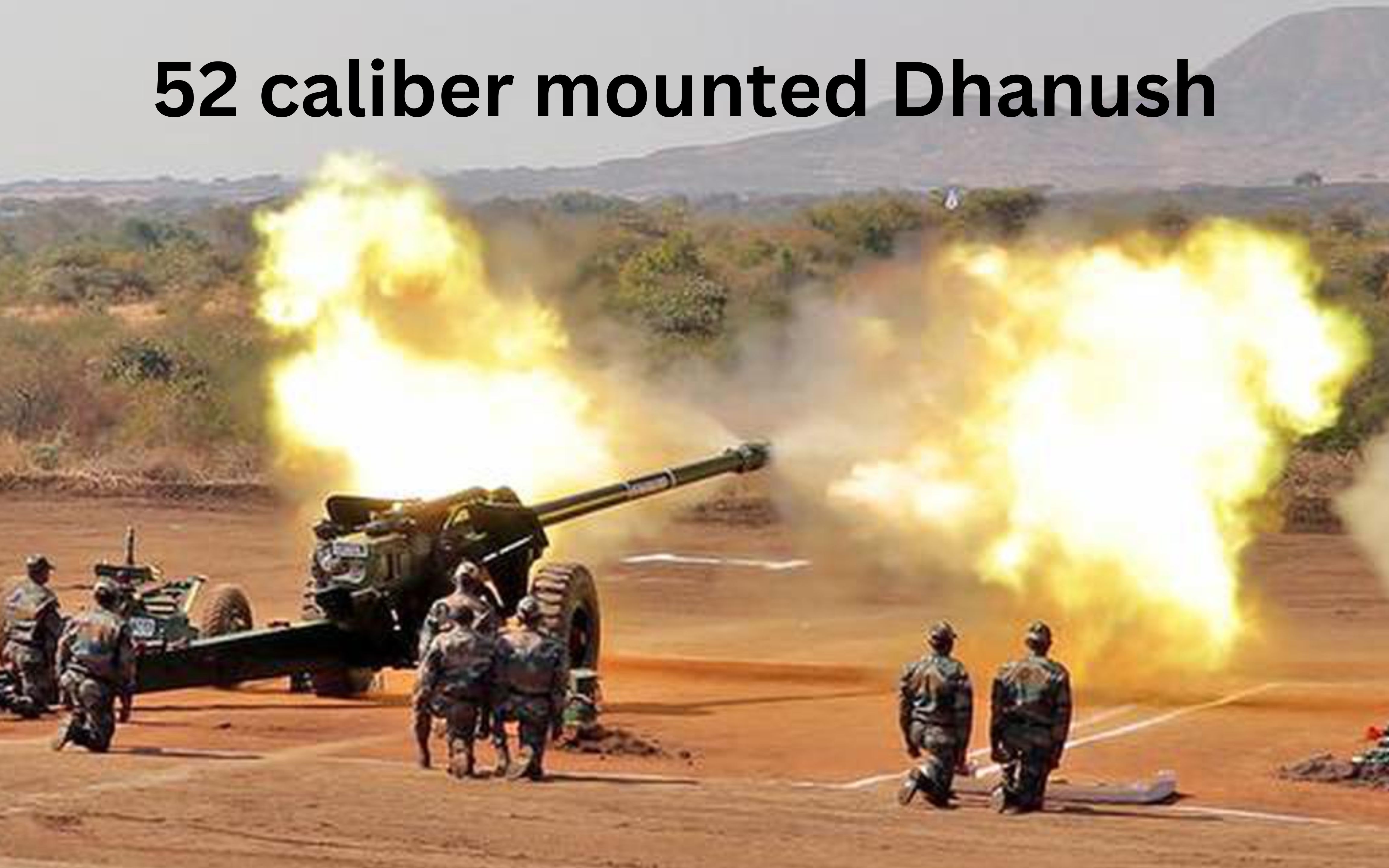 52 caliber mounted Dhanush तोप होगी हाइटेक तकनीक से लैस