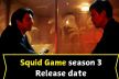 Squid Game Season 3: ‘स्क्विड गेम 3’ की रिलीज डेट आई सामने, Netflix पर इस दिन
दस्तक देगी सीरिज