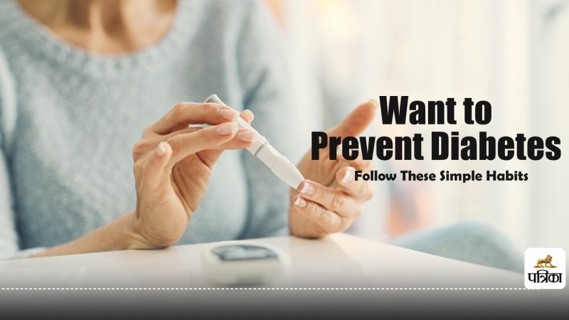 Want to Prevent Diabetes Follow These Simple Habits