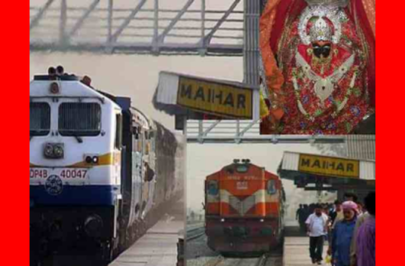 Railways increased Maihar's connectivity with big cities for Sharda Mata Darshan