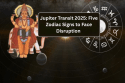 Jupiter Transit 2025: Five Zodiac Signs to Face Disruption