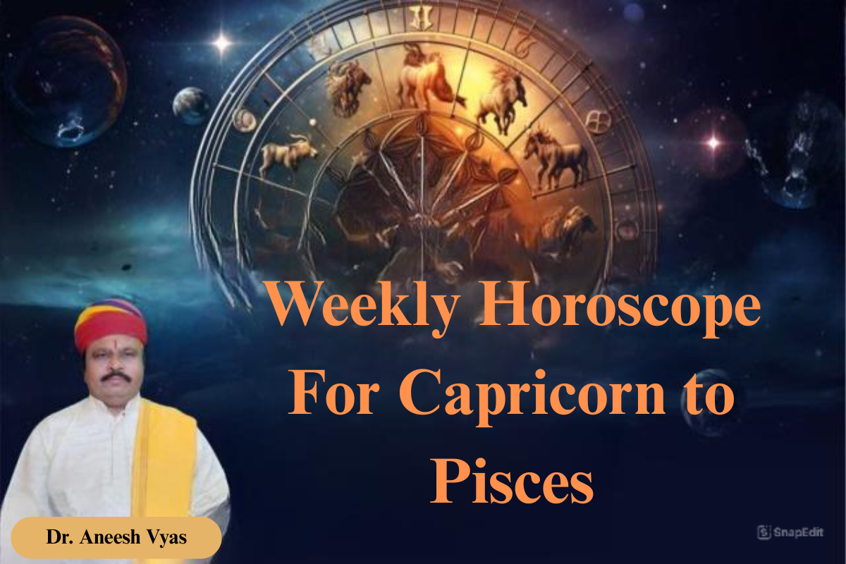 Weekly Horoscope For Capricorn to Pisces - image