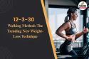 12-3-30 Walking Method: The Trending New Weight-Loss Technique