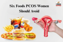 Six Foods PCOS Women Should Avoid: Expert Advice