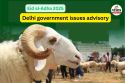 Eid al-Adha 2025: Delhi government issues advisory, bans sacrifice of cows,
camels and certain animals