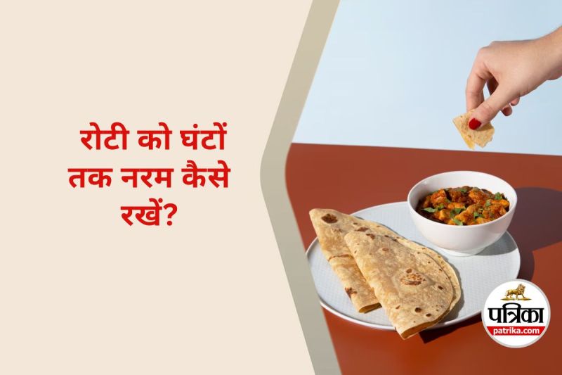 How To Keep Rotis Soft