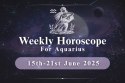 Aquarius Weekly Horoscope, June 15-21
