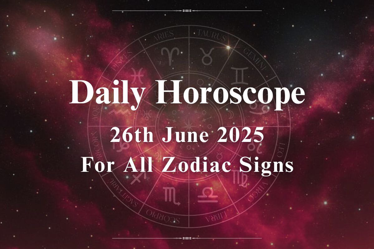 Today’s Horoscope, 26 June 2025, for All Zodiac Signs - image