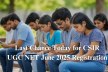 Last Chance Today for CSIR UGC NET June 2025 Registration; Exam Begins July 26th