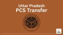 Major UP PCS Administrative Shuffle: Nine Officers Transferred