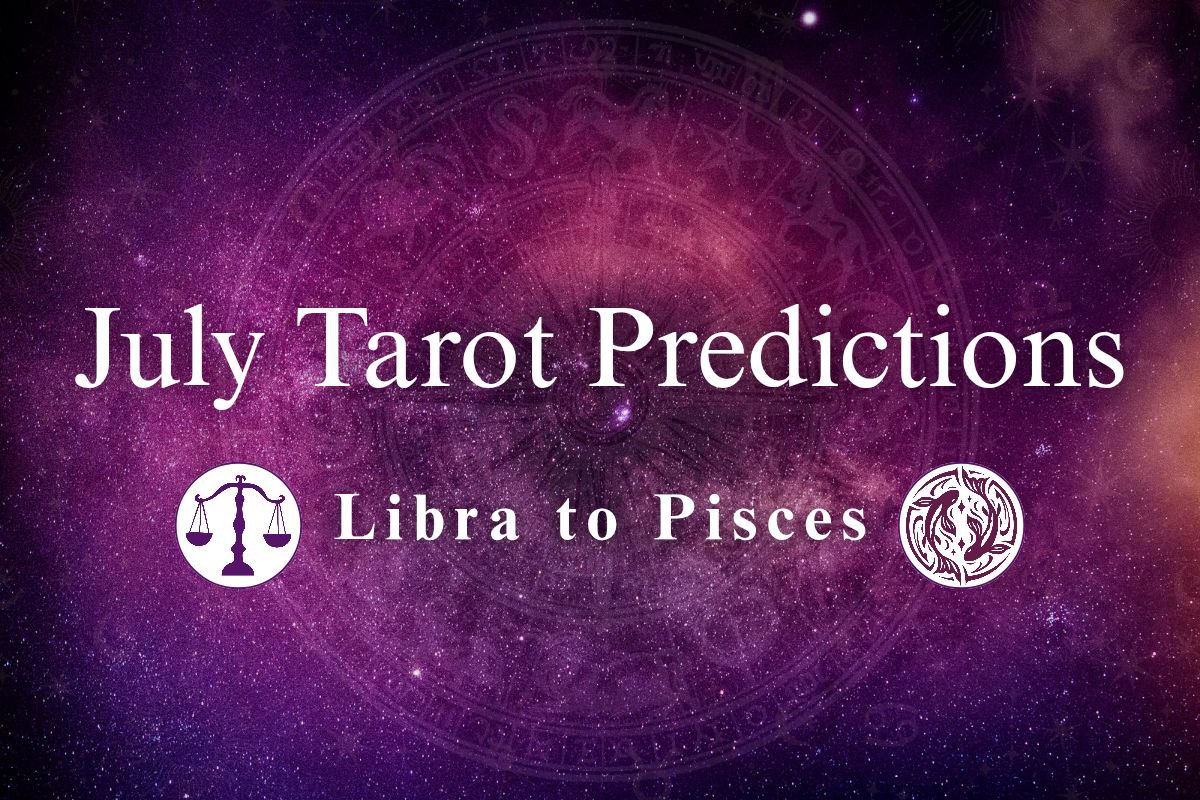 July Tarot Predictions: Libra to Pisces - image