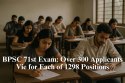 BPSC 71st Exam: Over 300 Applicants Vie for Each of 1298 Positions