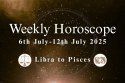 Weekly Horoscope (July 6-12): Libra to Pisces