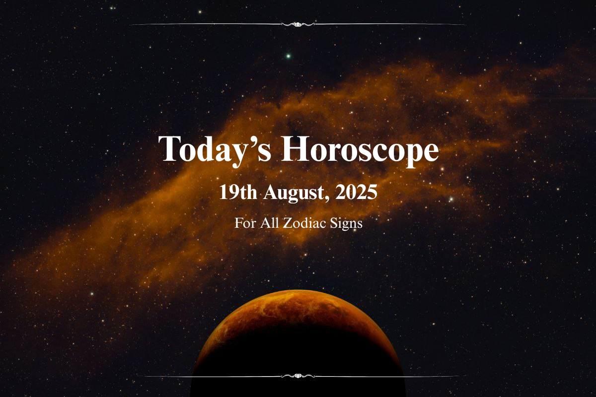 Today’s Horoscope, 19 August 2025 for All Zodiac Signs - image