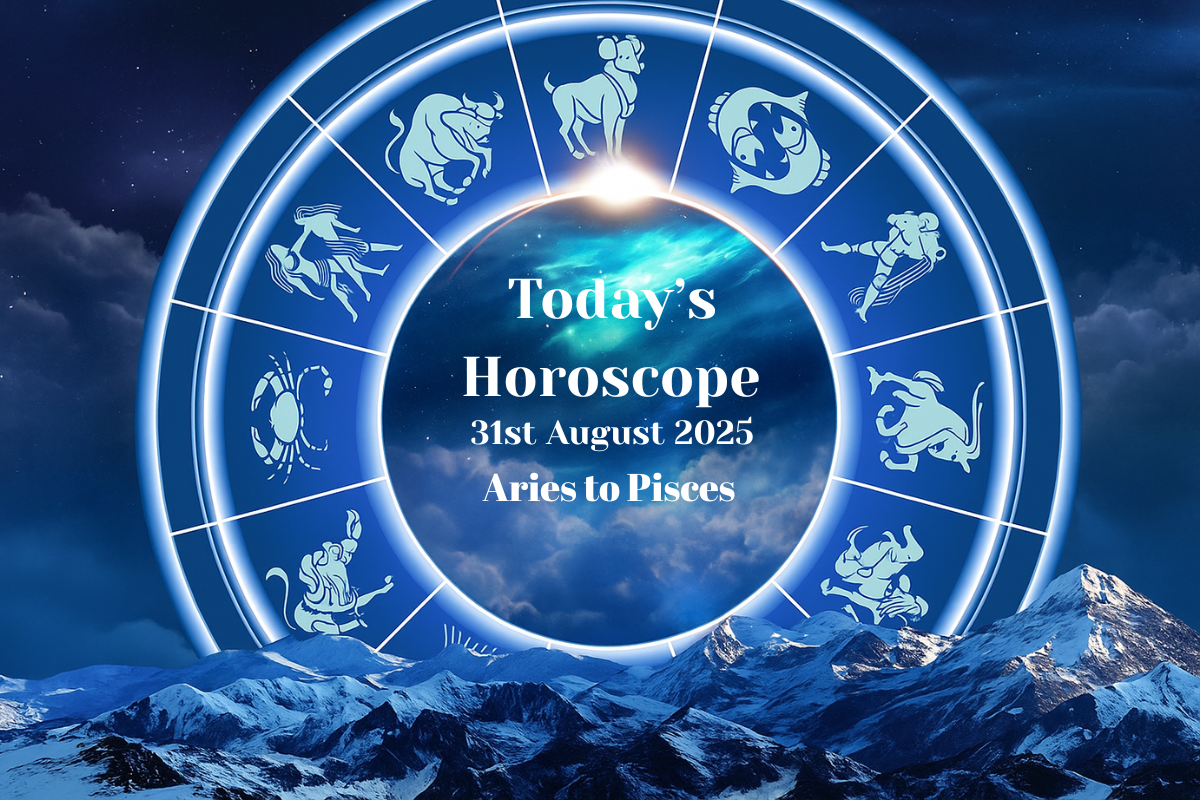 Today’s Horoscope, 31 August 2025 for All Zodiac Signs