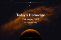 Today’s Horoscope, 17 August 2025 for All Zodiac Signs