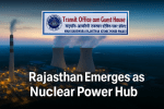 Rajasthan Emerges as Nuclear Power Hub