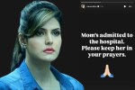 Zareen Khan Mother Hospitalized