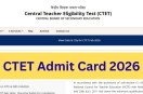 CTET Admit Card 2026
